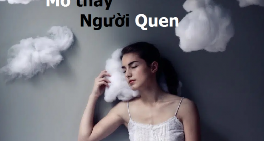 Giải mã giấc mơ thấy người quen